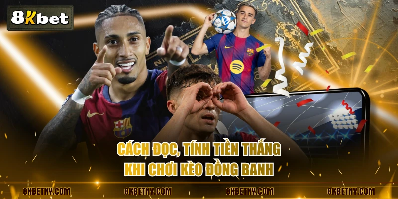 Cách đọc, tính tiền thắng khi chơi kèo đồng banh