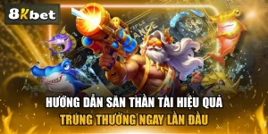 Hướng Dẫn Săn Thần Tài Hiệu Quả - Trúng Thưởng Ngay Lần Đầu