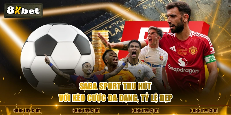SABA Sport thu hút với kèo cược đa dạng, tỷ lệ đẹp